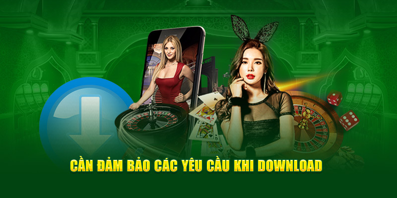 Cần đảm bảo các yêu cầu khi tải app Xin88