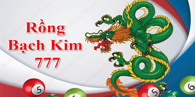 Giới thiệu sơ lược về rồng bạch kim 777