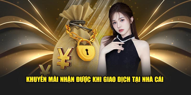 Khuyến mãi nhận được khi giao dịch nạp tiền Xin88