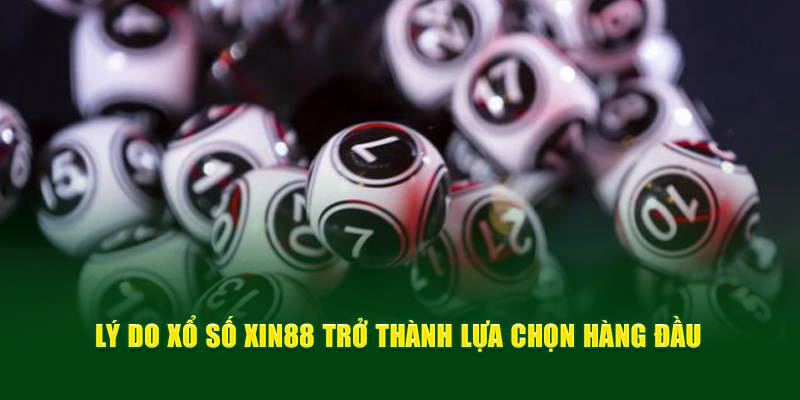 Lý do xổ số Xin88 trở thành lựa chọn hàng đầu